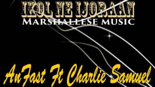 Ikol Ne Ijoraan  Anfast ft Charlie Samuel  Marshallese Song [upl. by Mishaan]