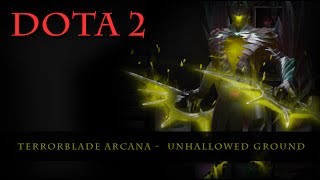 Dota 2  Terrorblade Arcana Unhallowed Ground [upl. by Nrubliw]