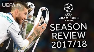 UEFA CHAMPIONS LEAGUE 201718 SEASON REVIEW [upl. by Ganiats]