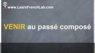 French Lesson Venir au passé composé Conjugate quotto comequot perfect tense  Learn French Lab [upl. by Haddad]