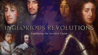 Inglorious Revolutions Explaining the Jacobite Cause  FULL DOCUMENTARY [upl. by Laddie]