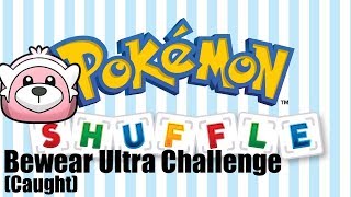 Pokemon Shuffle  Bewear Ultra Challenge Caught [upl. by Yadroc605]