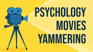 Psychology Movies Yammering [upl. by Akeemaj]