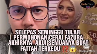 SELEPAS SEMINGGU PERMOHONAN CERAI FAZURA AKHIRNYA AKUI SEMUANYA BUAT FATTAH TERKEDU ⁉️😱 [upl. by Jocelyne585]