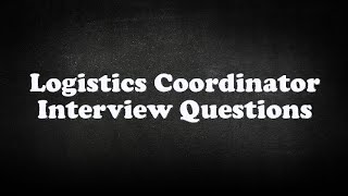 Logistics Coordinator Interview Questions [upl. by Maxama735]