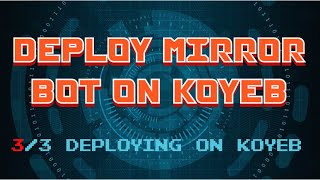 33 Deploy Telegram Mirror Bot on Koyeb  Deploying on Koyeb  Easy Steps  Heroku Alternative [upl. by Liarret992]