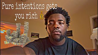 Pure intentions gets you rich 💰‼️ [upl. by Behnken]