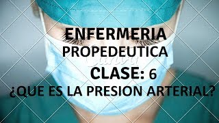 ¿QUE ES LA PRESIÓN ARTERIAENFERMERÍA PROPEDEUTICACLASE6 [upl. by Rekrap]