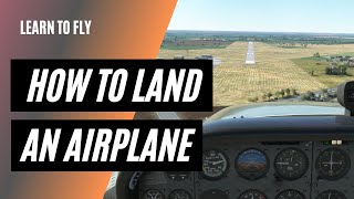 How to Land an Airplane  Landing a Cessna 172 [upl. by Enrobso]