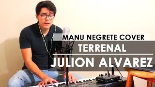 TERRENAL  JULION ALVAREZ COVER  MANU NEGRETE [upl. by Yrtnahc]