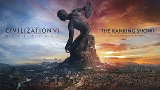 Civilization 6  The Ranking Show  Ranking All the Civs Best amp Worst Civs PreGathering Storm [upl. by Euqinaj]