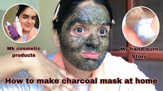 How to make charcoal mask at home  Mk cosmetics products  my hand burn 🔥 story [upl. by Haeli]