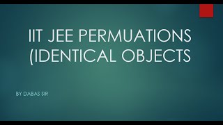 IIT JEE MAINS PERMUTATION amp COMBINATION  PERMUTATION OF IDENTICAL OBJECTS [upl. by Adaurd]