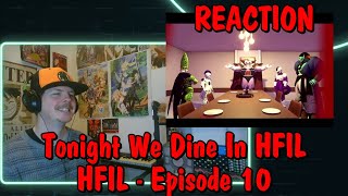 Tonight We Dine In HFIL  HFIL Episode 10 REACTION [upl. by Meta]