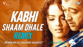 Kabhi Saam Dhale  Dj Remix  Dj Sachin Vashist  Offical Song Remix 2K24 [upl. by Nada70]