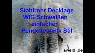 Pendeltechnik lernen WIG Schweißen Rohre schweißen WIGSchweißen Decklage Farbenspiel YouTube [upl. by Ariaz]