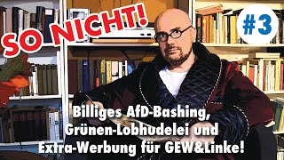 So nicht Billiges AfDBashing GrünenLobhudelei und ExtraWerbung für GEWampLinke [upl. by Nilauqcaj]