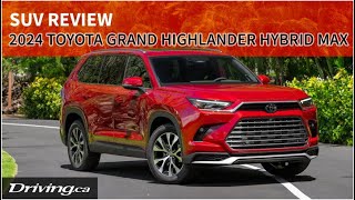 2024 Toyota Grand Highlander Platinum Hybrid MAX AWD  SUV Review  Drivingca [upl. by Tedd]