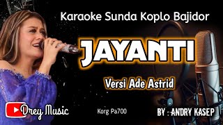 Jayanti KaraokeSunda Koplo BajidorAde AstridTanpa Vocadreymusic6402 [upl. by Eisenstark498]