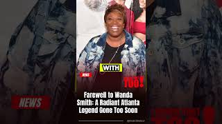 Farewell to Wanda Smith A Radiant Atlanta Legend Gone Too Soon [upl. by Iturk]