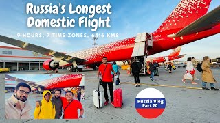 EP 20  Russias Longest Domestic Flight 9 Hours 6500 KM 7 Time Zones Vladivostok to Moscow [upl. by Nauqet]