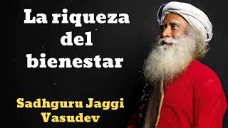 La riqueza del bienestar  Sadhguru Jaggi Vasudev [upl. by Judsen]