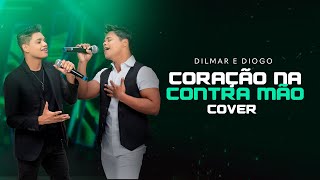 Dilmar e Diogo  Coração na Contra Mão Cover [upl. by Aenneea54]