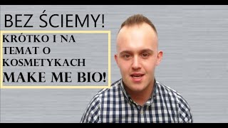 BEZ ŚCIEMY  KOSMETYKI MAKE ME BIO [upl. by Juno327]