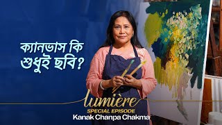 Lumière Special Episode with Kanak Chanpa Chakma [upl. by Nadya785]