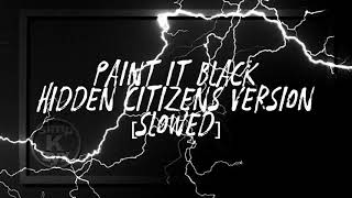 paint it black hidden citizens version slowed [upl. by Emera]