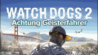 Watchdogs 2 Achtung Geisterfahrer [upl. by Eanel]