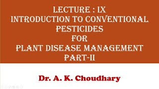 Lecture  IX Introduction to Conventional Pesticides for Plant Disease Management  Part 2 [upl. by Hymen134]