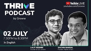 Sachin Bansal Founder  Flipkart amp Navi speaks to Lalit Keshre on Thrive Podcast by Groww [upl. by Ashly]