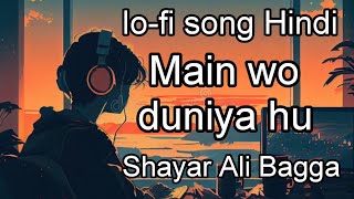 Main Hun Duniya hun Jahan Teri Kami Hai💔😔🎵 SaiyanSahir Ali Bagga lofi song [upl. by Varick]