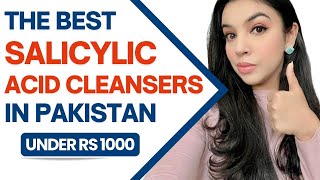 Best SALICYLIC ACID CLEANSERS Under Rs 1000 In Pakistan For Acne Pores amp Skin Texture [upl. by Gnat]