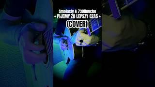 Pijemy Za Lepszy Czas  Smolasty amp 730Huncho  Cover na Gitarze shorts cover guitar smolasty [upl. by Swanhilda]