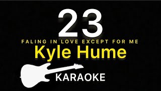 Kyle Hume  23  Karaoke Guitar Instrumental [upl. by Hajidahk]