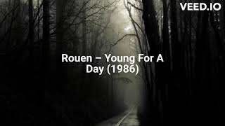 Rouen – Young For A Day 1986 [upl. by Ynohtna]