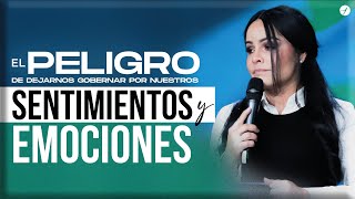 EL PELIGRO DE DEJARNOS GOBERNAR POR NUESTROS SENTIMIENTOS Y EMOCIONES  Pastora Yesenia Then [upl. by Zeuqcaj]