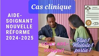 cas clinique bloc 1  Aidesoignant nouvelle réforme 20242025 [upl. by Serles955]