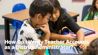 How Do I Verify Teacher Accounts as a District Administrator [upl. by Jankey]