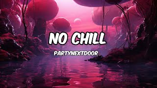 PARTYNEXTDOOR  NO CHILL  LYRICS [upl. by Anemolihp778]