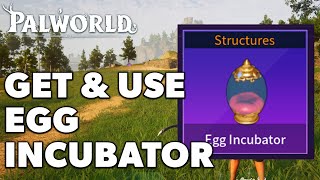 How To Get And Use Egg Incubator PalWorld Full Guide [upl. by Mikal]