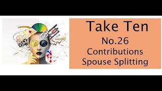 Take Ten No 26  Spouse Splitting [upl. by Ennybor]