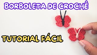 TUTORIAL BORBOLETA DE CROCHÊ  FÁCIL [upl. by Liuka]