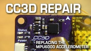 CC3D Repair  How to replace the MPU6000 Accelerometer [upl. by Anitaf927]