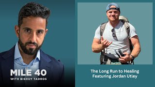 Mile 40 Podcast Episode 71 Featuring Jordan Utley The Long Run to Healing [upl. by Artinak]