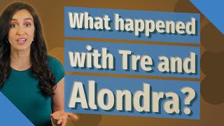 What happened with Tre and Alondra [upl. by Ariella]