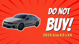 2025 Kia K5 LXS  5 Reasons You Should THINK TWICE Before Buying 🚗❌ [upl. by Sumerlin]