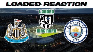 Loaded Mag NUFC  Reaction  Newcastle United Vs Manchester City [upl. by Farlie]